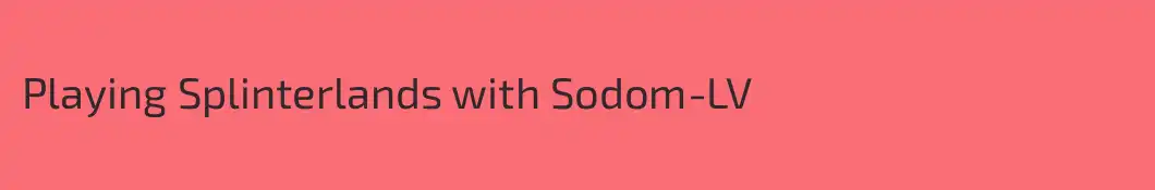Playing Splinterlands with Sodom-LV